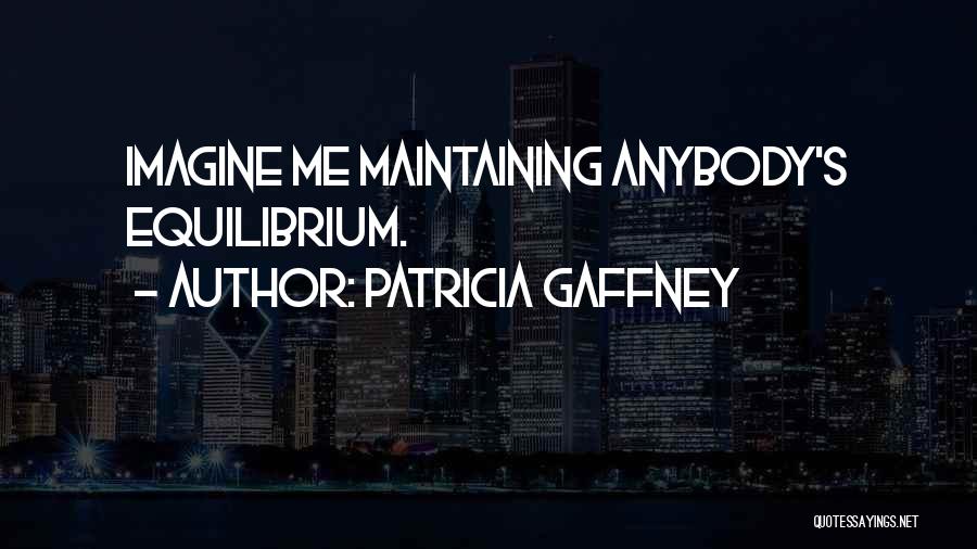 Gaffney Quotes By Patricia Gaffney