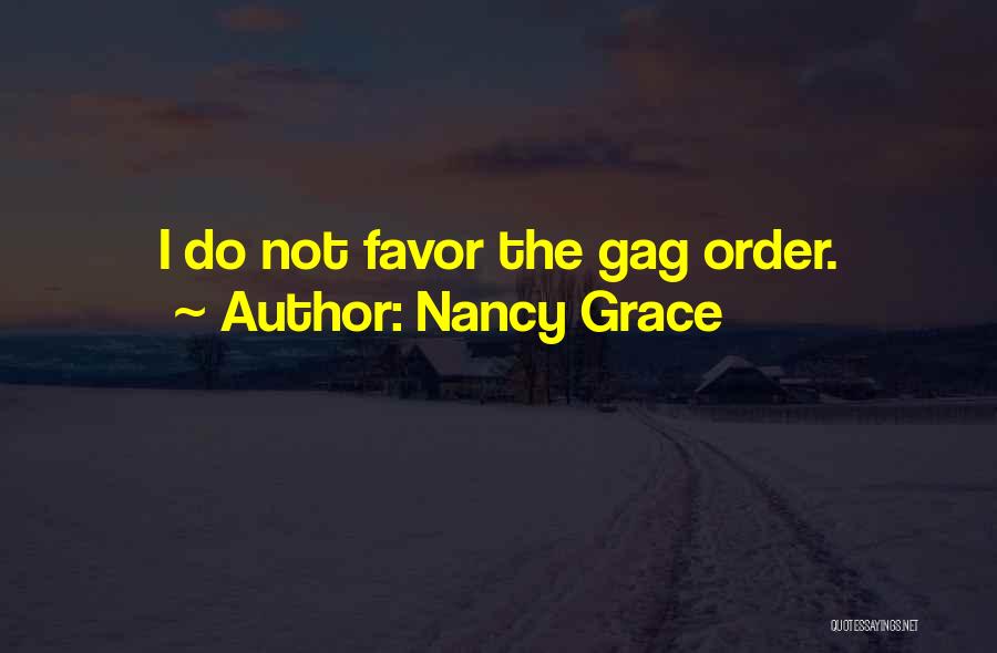 Gag Order Quotes By Nancy Grace