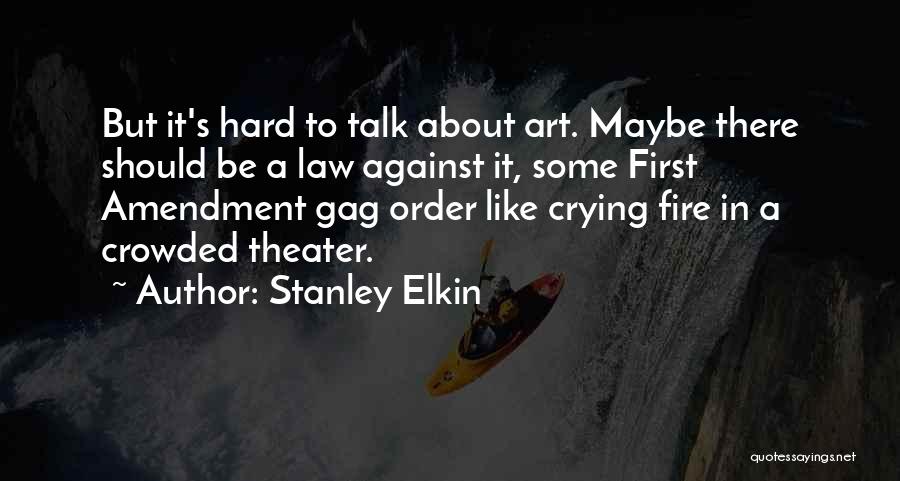 Gag Order Quotes By Stanley Elkin