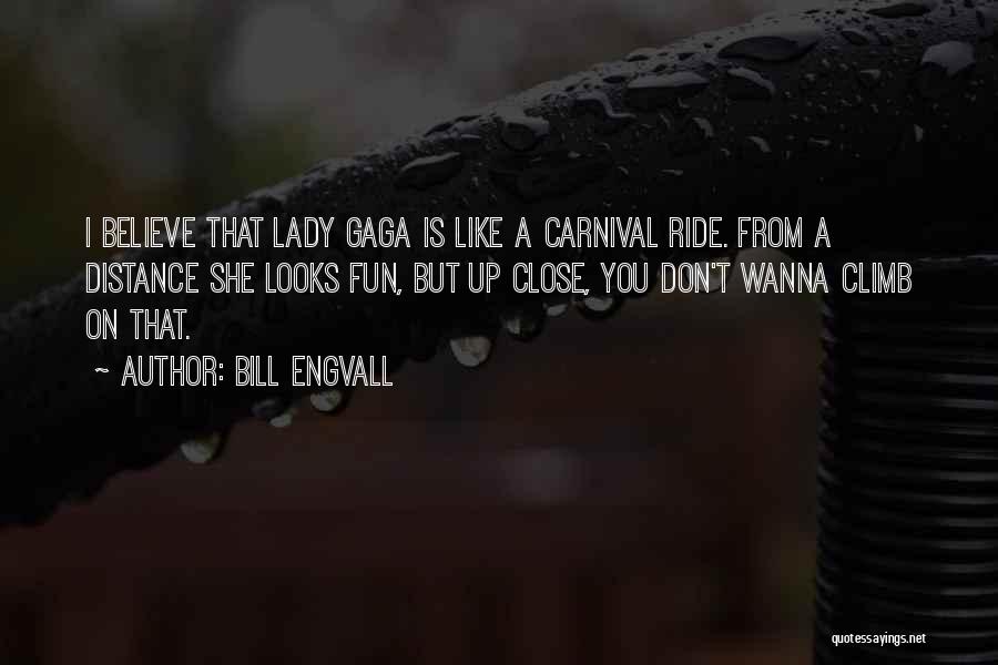 Gaga Quotes By Bill Engvall