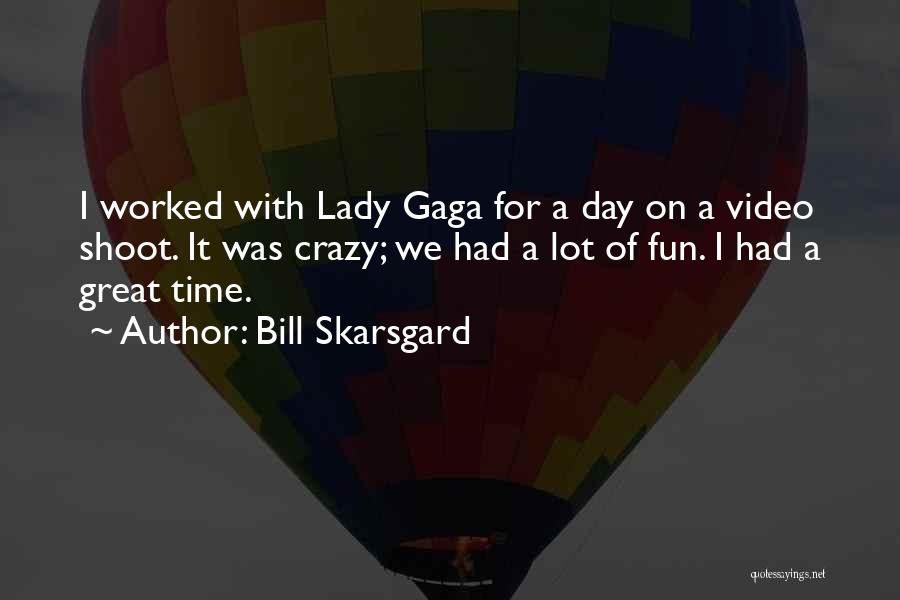 Gaga Quotes By Bill Skarsgard