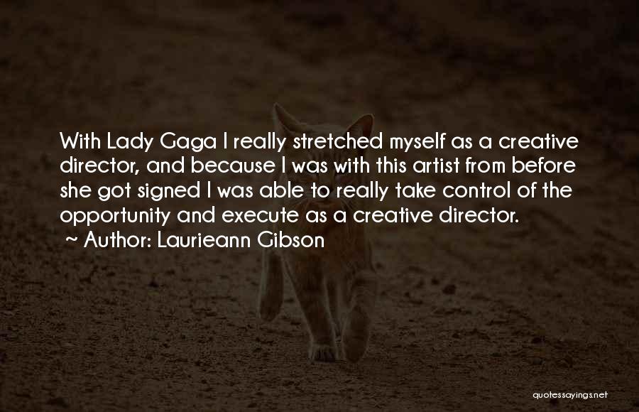 Gaga Quotes By Laurieann Gibson