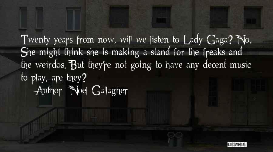 Gaga Quotes By Noel Gallagher