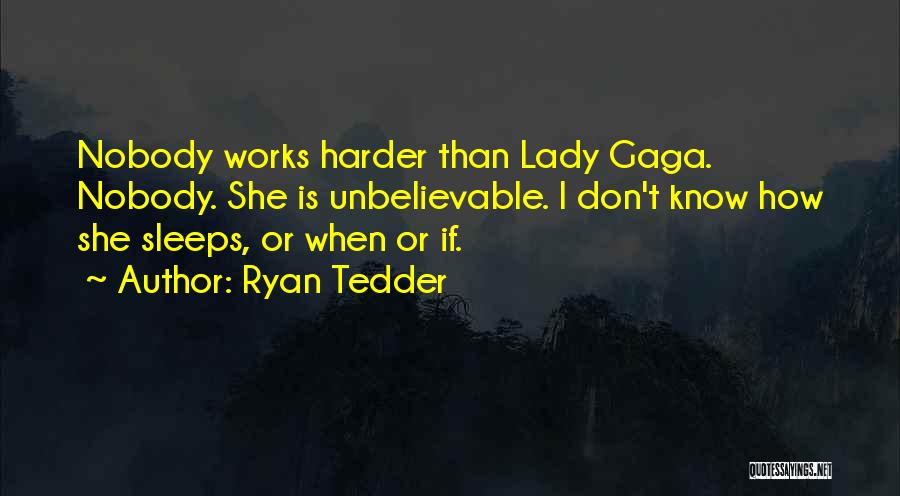 Gaga Quotes By Ryan Tedder