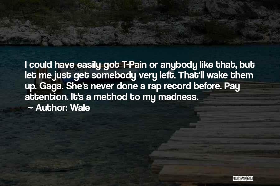 Gaga Quotes By Wale