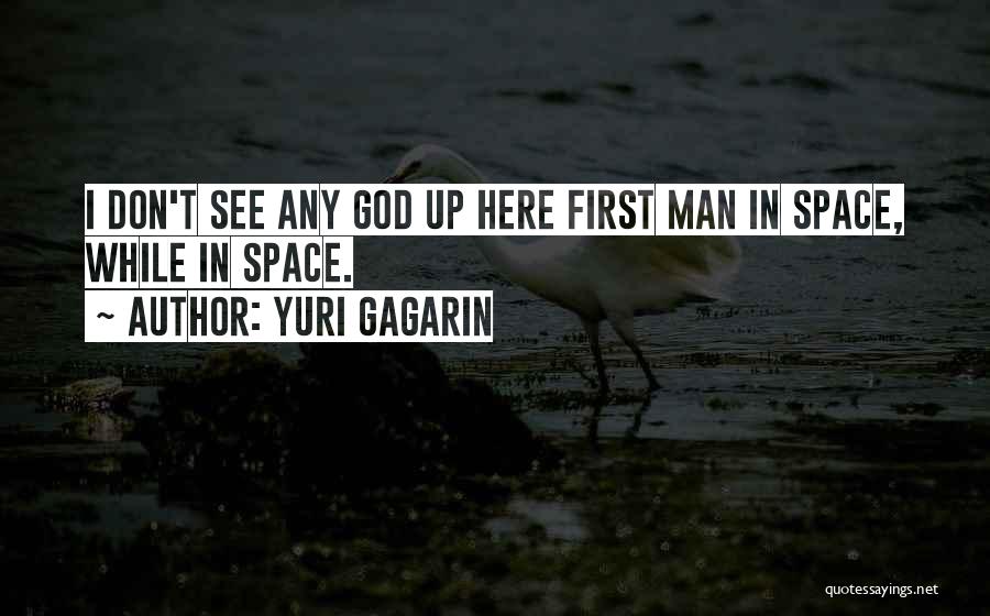 Gagarin Quotes By Yuri Gagarin