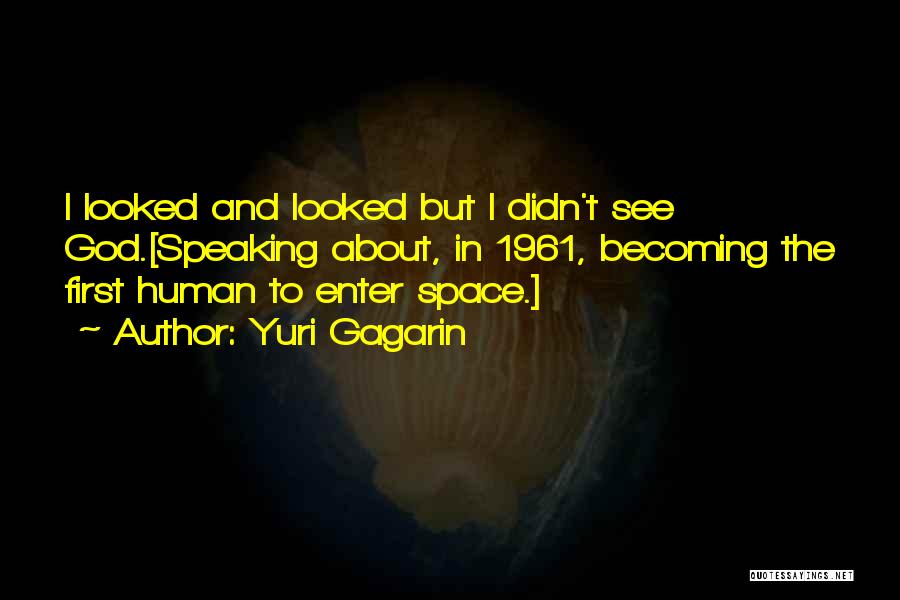 Gagarin Quotes By Yuri Gagarin