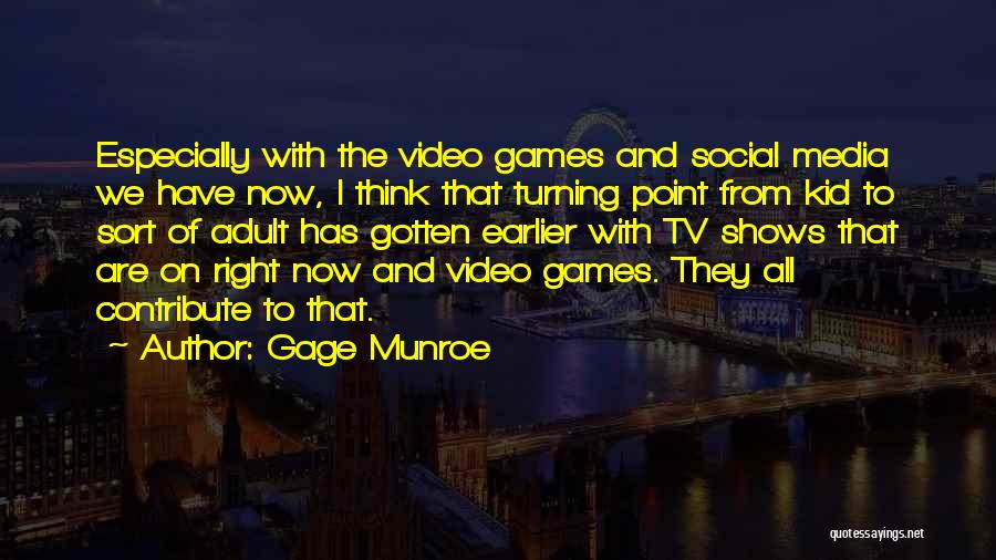 Gage Munroe Quotes 904099