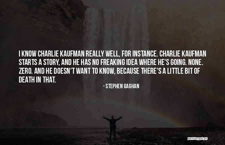 Gaghan Quotes By Stephen Gaghan Gaghan Quotes By Stephen Gaghan