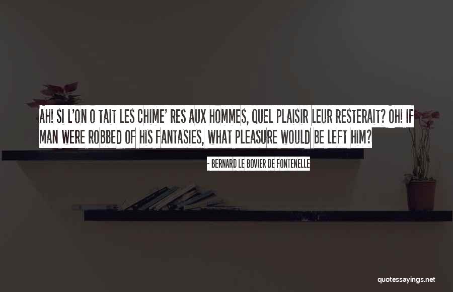 Gagnier Strong Quotes By Bernard Le Bovier De Fontenelle Gagnier Strong Quotes By Bernard Le Bovier De Fontenelle