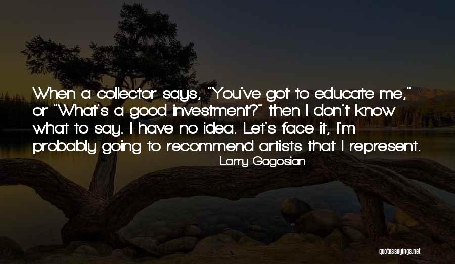 Gagosian Quotes By Larry Gagosian Gagosian Quotes By Larry Gagosian