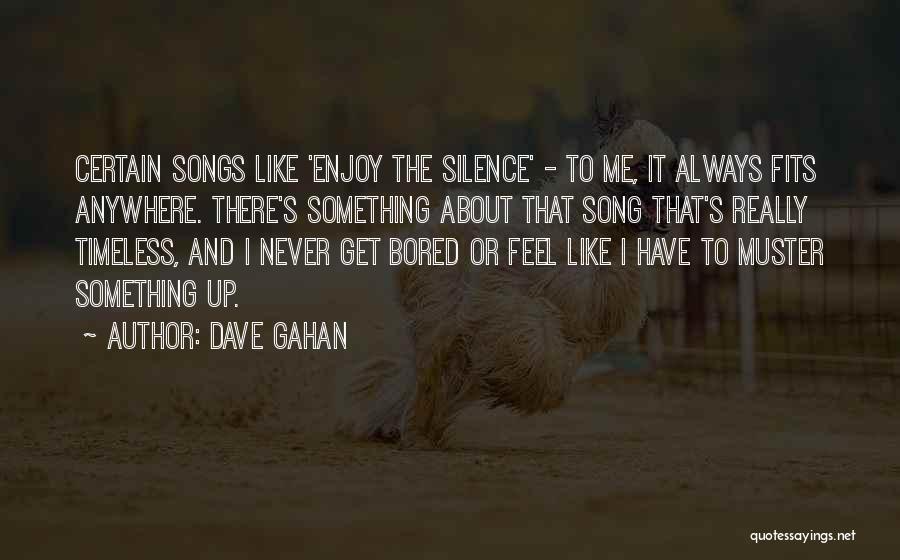 Gahan Quotes By Dave Gahan