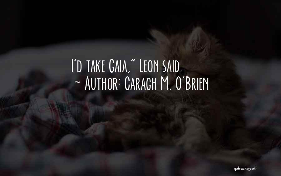 Gaia Quotes By Caragh M. O'Brien