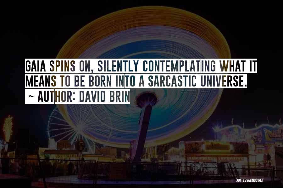 Gaia Quotes By David Brin