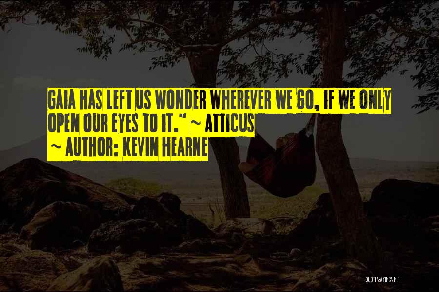 Gaia Quotes By Kevin Hearne