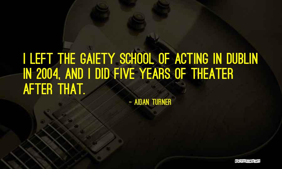 Gaiety Quotes By Aidan Turner Gaiety Quotes By Aidan Turner