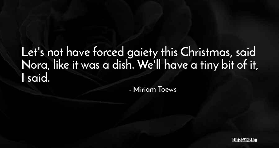 Gaiety Quotes By Miriam Toews Gaiety Quotes By Miriam Toews