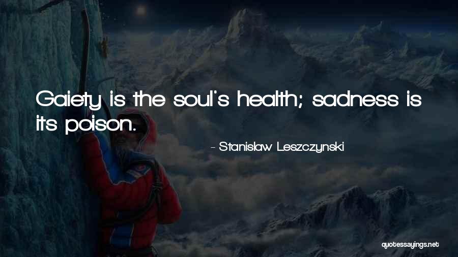 Gaiety Quotes By Stanislaw Leszczynski
