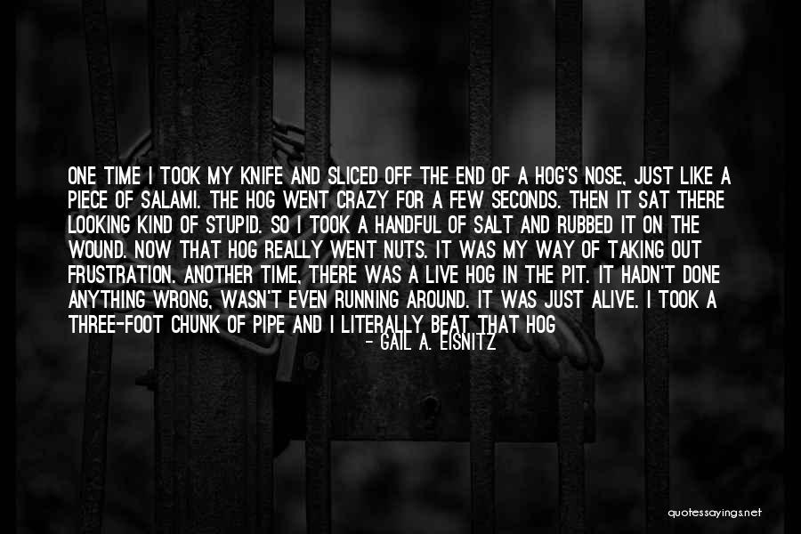 Gail Eisnitz Slaughterhouse Quotes By Gail A. Eisnitz Gail Eisnitz Slaughterhouse Quotes By Gail A. Eisnitz