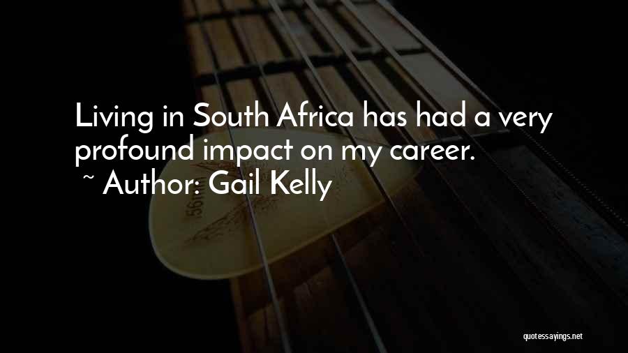 Gail Kelly 9 Quotes By Gail Kelly