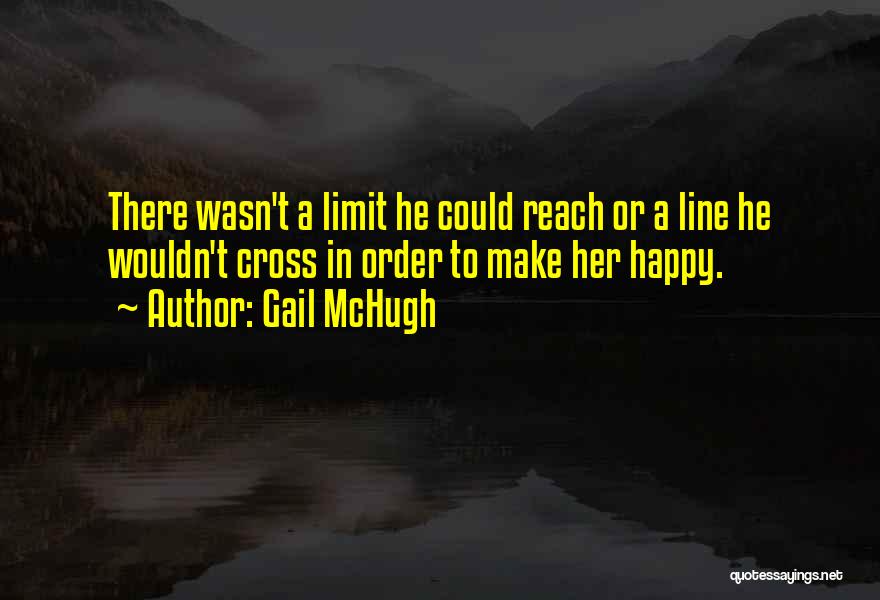 Gail McHugh Quotes 1591704