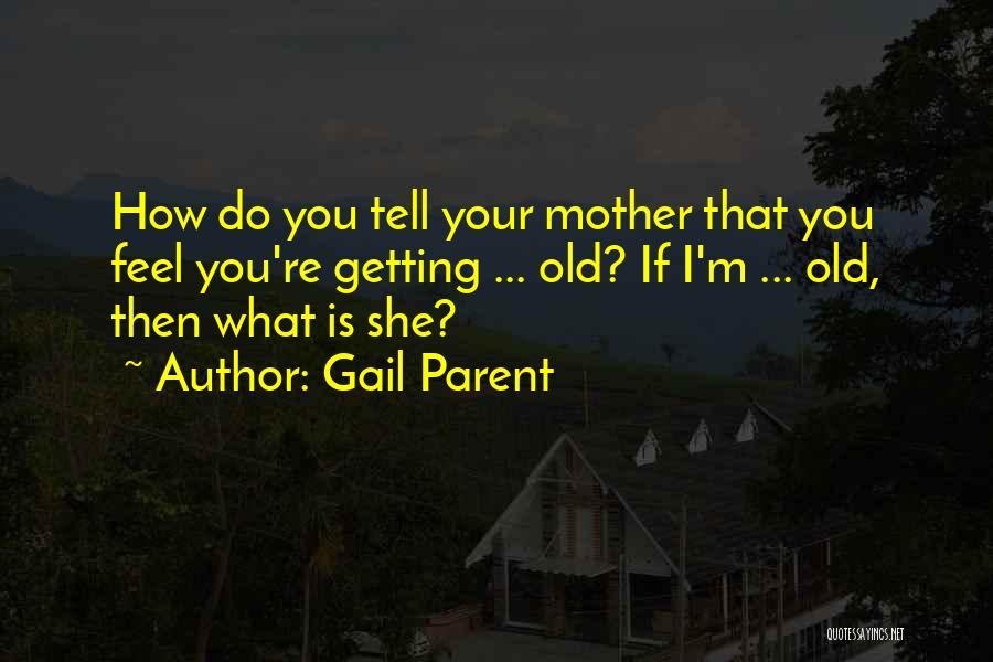 Gail Parent Quotes 209399