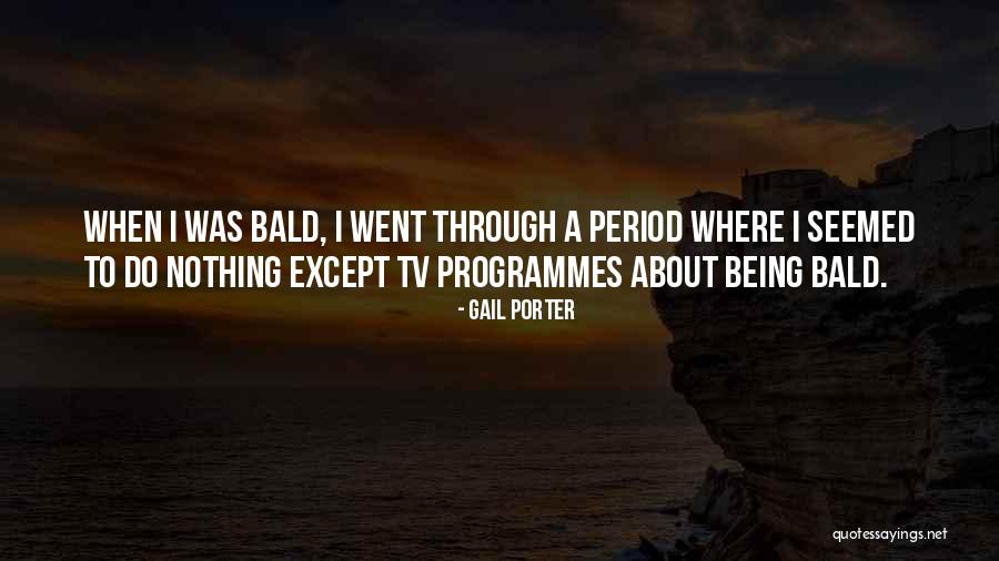 Gail Porter Quotes 1593773 Gail Porter Quotes 1593773