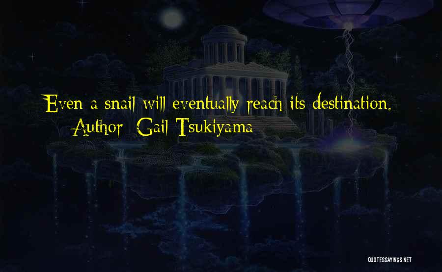 Gail The Snail Quotes By Gail Tsukiyama