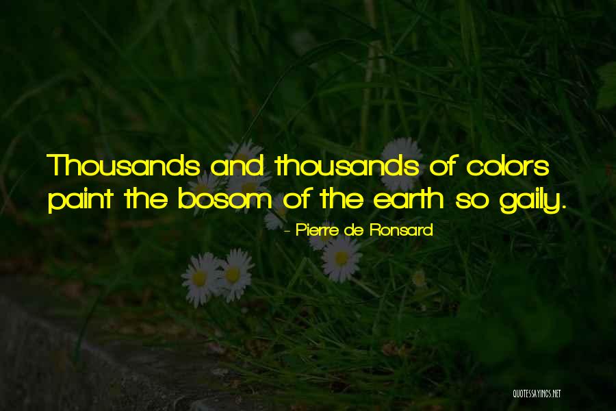 Gaily Quotes By Pierre De Ronsard Gaily Quotes By Pierre De Ronsard