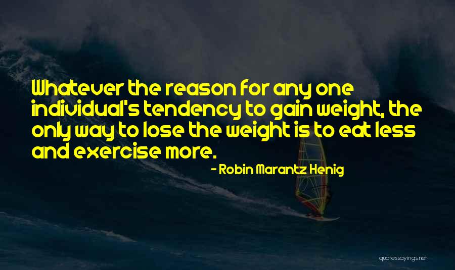Gain And Lose Quotes By Robin Marantz Henig Gain And Lose Quotes By Robin Marantz Henig