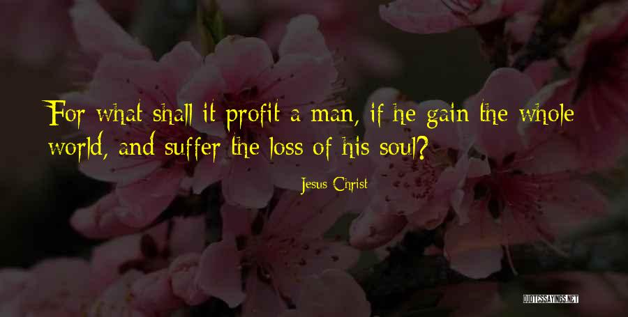 Gain And Loss Quotes By Jesus Christ Gain And Loss Quotes By Jesus Christ