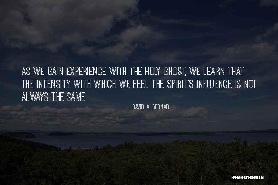 Gain Experience Quotes By David A. Bednar