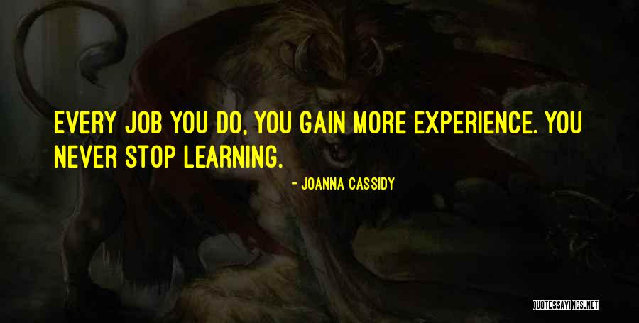 Gain Experience Quotes By Joanna Cassidy