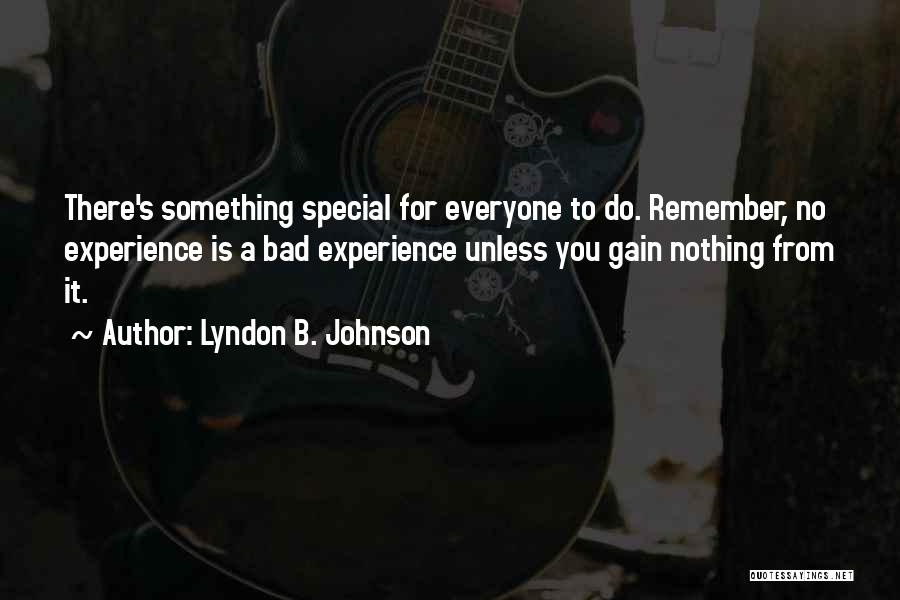 Gain Experience Quotes By Lyndon B. Johnson