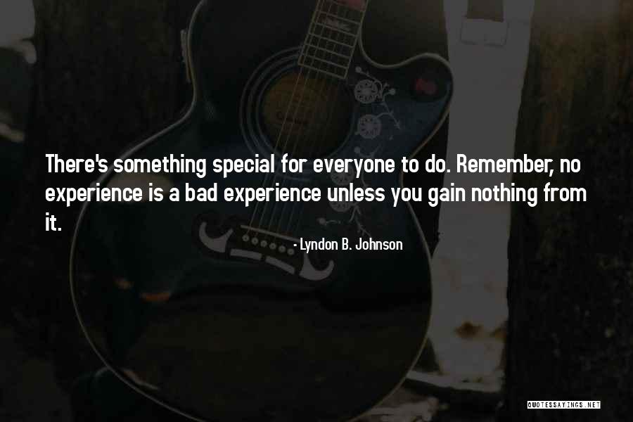 Gain Experience Quotes By Lyndon B. Johnson