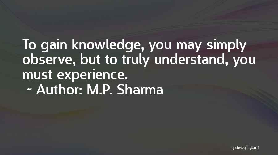 Gain Experience Quotes By M.P. Sharma