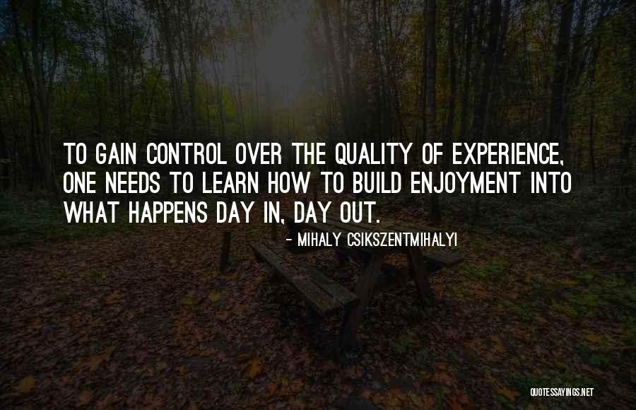 Gain Experience Quotes By Mihaly Csikszentmihalyi