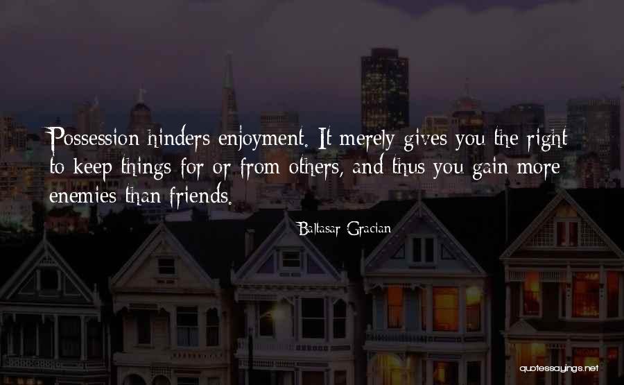 Gain Friends Quotes By Baltasar Gracian