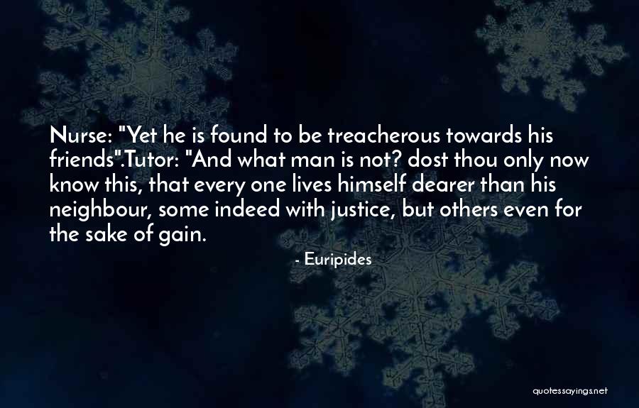 Gain Friends Quotes By Euripides Gain Friends Quotes By Euripides