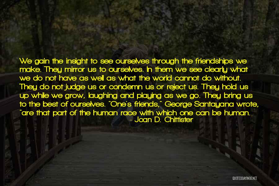 Gain Friends Quotes By Joan D. Chittister Gain Friends Quotes By Joan D. Chittister