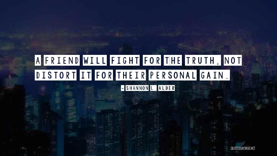 Gain Friends Quotes By Shannon L. Alder Gain Friends Quotes By Shannon L. Alder