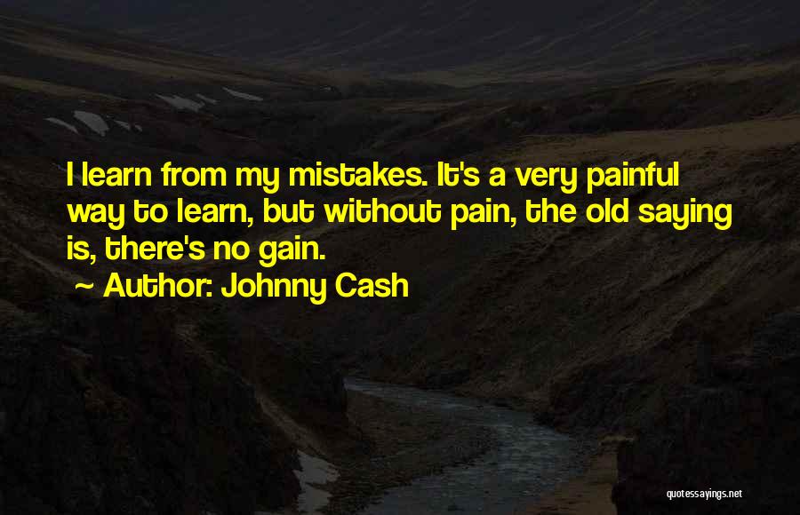 Gain From Pain Quotes By Johnny Cash