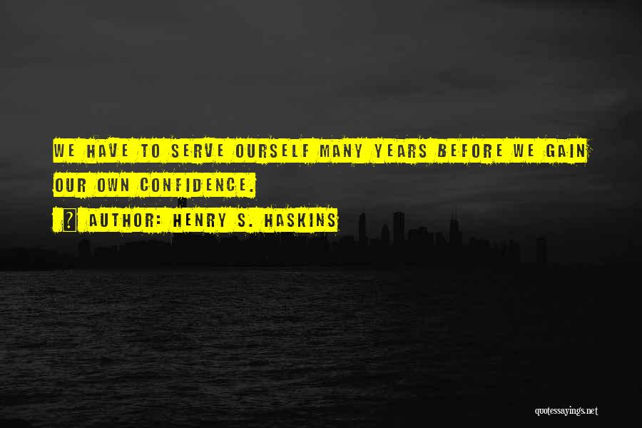 Gain Self Confidence Quotes By Henry S. Haskins