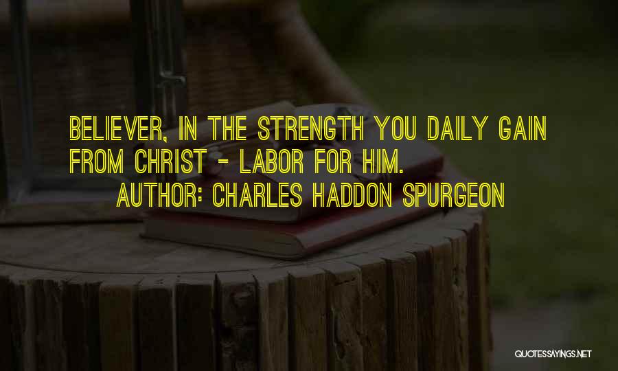 Gain Strength Quotes By Charles Haddon Spurgeon