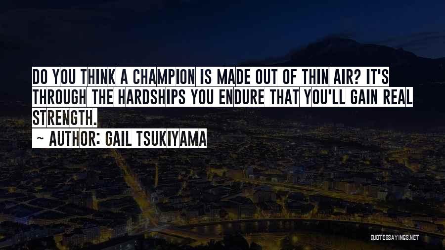 Gain Strength Quotes By Gail Tsukiyama