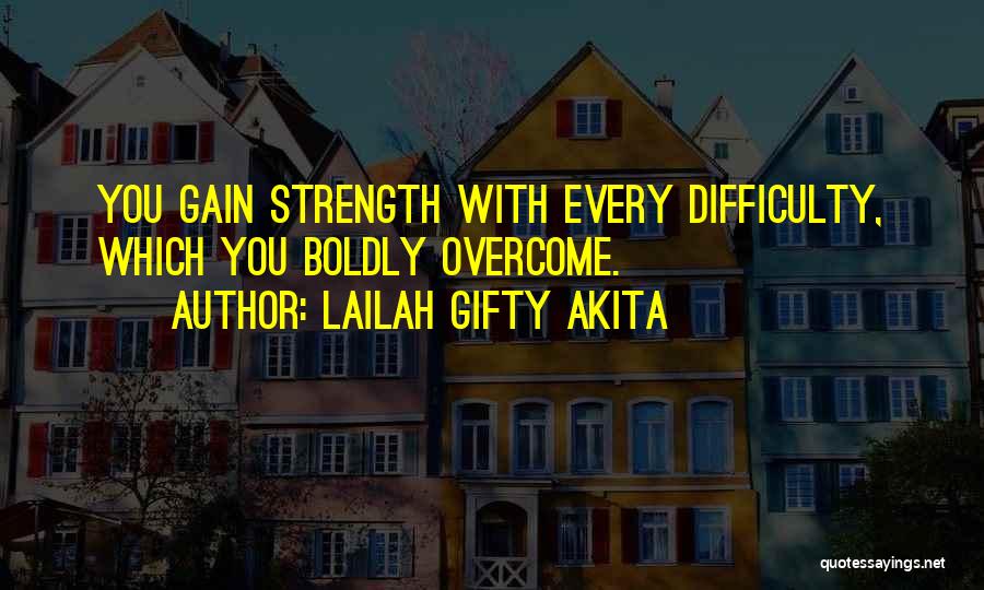 Gain Strength Quotes By Lailah Gifty Akita