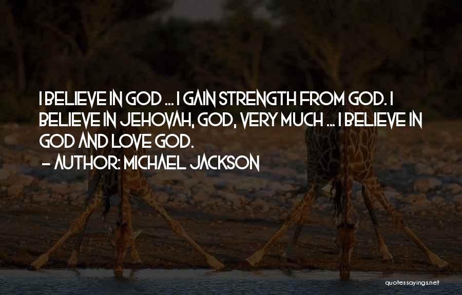 Gain Strength Quotes By Michael Jackson