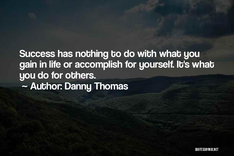 Gain Success Quotes By Danny Thomas