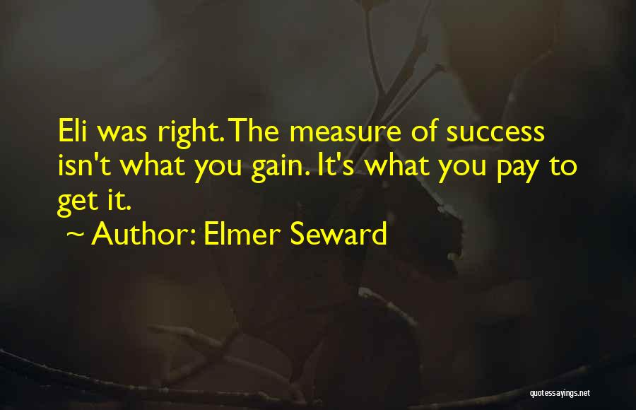 Gain Success Quotes By Elmer Seward