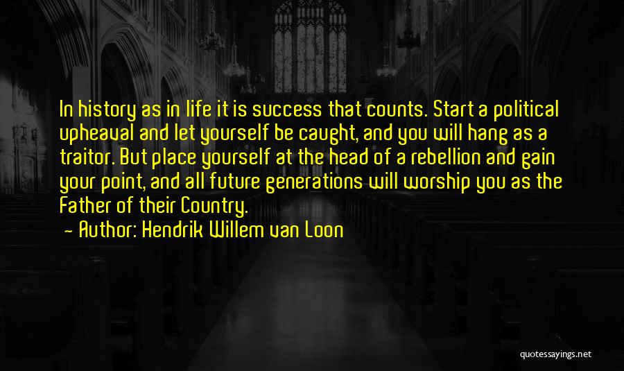 Gain Success Quotes By Hendrik Willem Van Loon